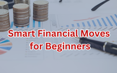 Smart Financial Moves for Beginners: Navigating Your Financial Management